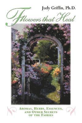 Judy Griffin - Flowers That Heal, Häftad