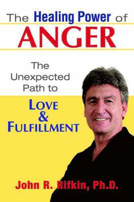 John R Rifkin - Healing Power of Anger, Häftad