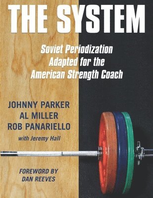 bokomslag The System: Soviet Periodization Adapted for the American Strength Coach