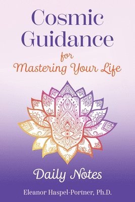 Cosmic Guidance for Mastering Your Life 1