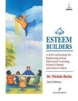 bokomslag Esteem Builders: A K-8 Curriculum for Improving Social Emotional Learning, School Climate and School Safety