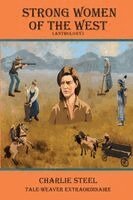 Charlie Steel - STRONG WOMEN OF THE WEST (Anthology), Häftad