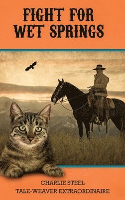 Charlie Steel - Fight for Wet Springs, Inbunden