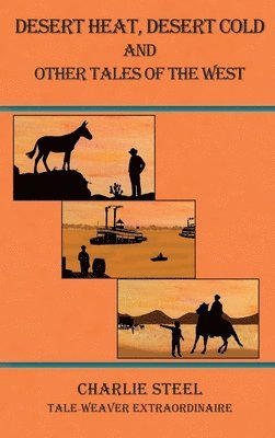 bokomslag Desert Heat, Desert Cold and Other Tales of the West