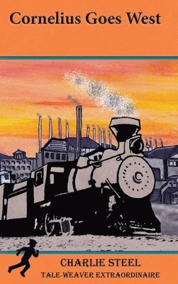 Charlie Steel - Cornelius Goes West, Inbunden