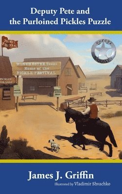 James J Griffin - Deputy Pete and the Purloined Pickles Puzzle, Inbunden