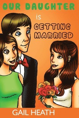 Gail Heath - Our Daughter is Getting Married, Inbunden