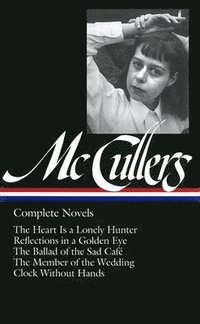 bokomslag Carson Mccullers: Complete Novels (Loa #128)