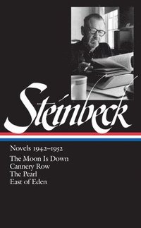 bokomslag John Steinbeck: Novels 1942-1952 (Loa #132): The Moon Is Down / Cannery Row / The Pearl / East of Eden