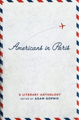 bokomslag Americans in Paris: A Literary Anthology