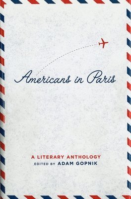 bokomslag Americans In Paris: A Literary Anthology