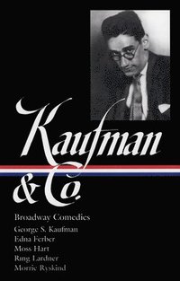 bokomslag George S. Kaufman & Co.: Broadway Comedies (Loa #152)