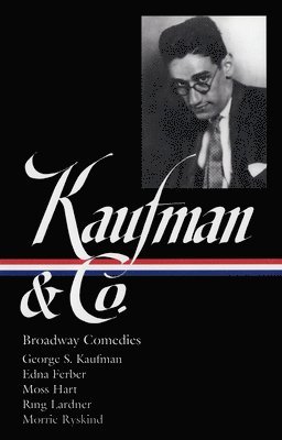 George S. Kaufman & Co.: Broadway Comedies (Loa #152) 1