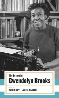 bokomslag The Essential Gwendolyn Brooks: (American Poets Project #19)