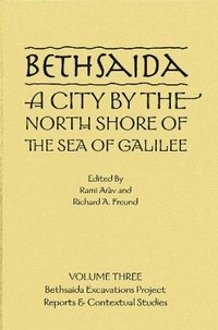 bokomslag Bethsaida: A City by the North Shore of the Sea of Galilee, Vol. 3