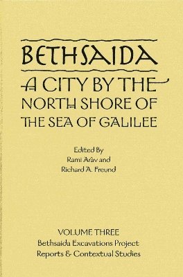 Rami Arav, Richard Freund - Bethsaida: A City by the North Shore of the Sea of Galilee, Vol. 3, Inbunden