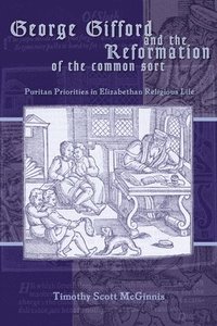 bokomslag George Gifford and the Reformation of the Common Sort