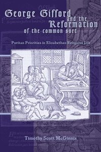 bokomslag George Gifford & the Reformation of the Common Sort