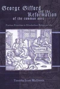 bokomslag George Gifford and the Reformation of the Common Sort