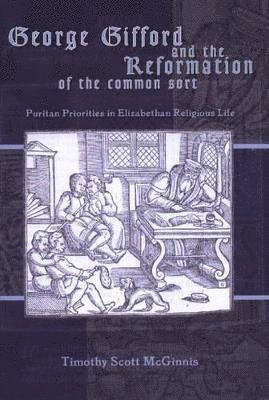 George Gifford and the Reformation of the Common Sort 1