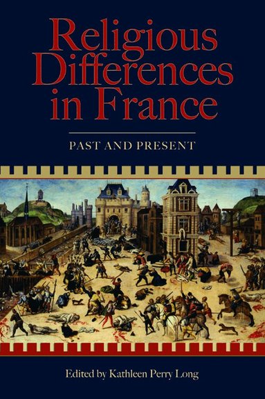 Kathleen Perry Long - Religious Differences in France, Häftad