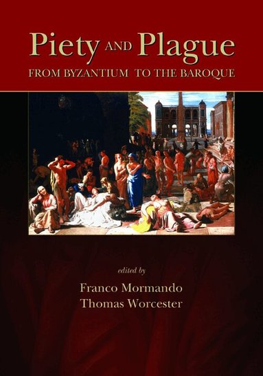 Franco Mormando, Thomas Worcester - Piety and Plague, Inbunden