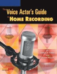 bokomslag The Voice Actor's Guide to Home Recording