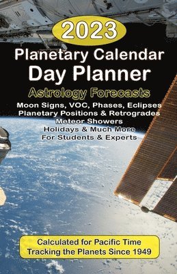 bokomslag 2023 Planetary Calendar Day Planner with Astrology Forecasts for the Beginner and the Pro