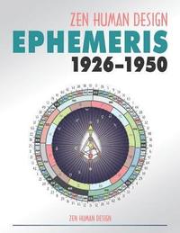 bokomslag Zen Human Design Ephemeris 1926-1950