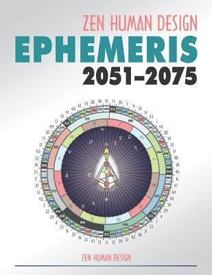 Zen Human Design Ephemeris 2051-75 1