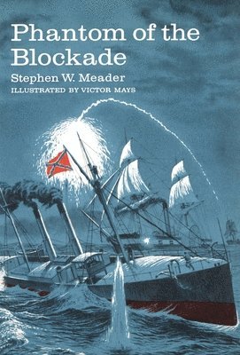 Stephen W Meader, Stephen W. Meader, W. Meader, Stephen - Phantom Of The Blockade, Inbunden