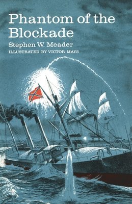 Stephen W Meader, Stephen W. Meader, W. Meader, Stephen - Phantom Of The Blockade, Häftad