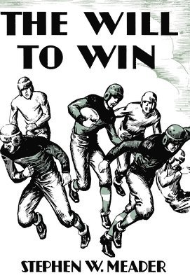 Stephen W Meader, Stephen W. Meader, W. Meader, Stephen - Will to Win and Other Stories, Inbunden