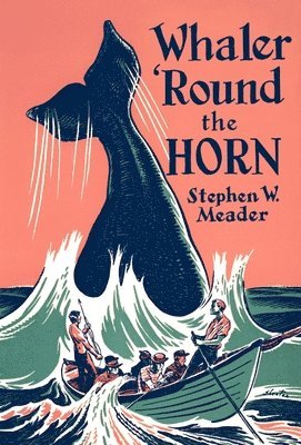 Stephen W Meader - Whaler 'Round the Horn, Inbunden