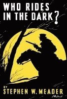 Who Rides In The Dark?