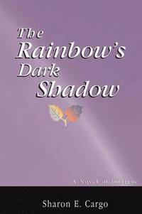 bokomslag The Rainbow's Dark Shadow