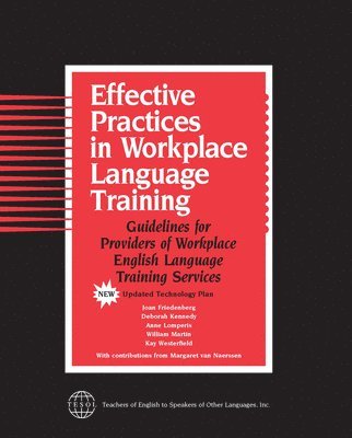 Joan Friedenberg, Deborah Kennedy, Anne Lomperis, William Martin - Effective Practices in Workplace Language Training, Häftad