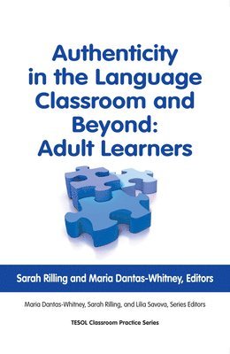 Sarah Rilling, Maria Dantas-Whitney, Lilia Savova - Authenticity in the Language Classroom and Beyond: Adult Learners, Häftad