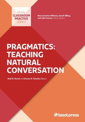 Donna H. Tatsuki, Noel R. Houck, Donna H. Tatsuki, Noël R. Houck, Donna H Tatsuki, Noël R Houck, Maria Dantas-Whitney, Sarah Rilling, Lilia Savova - Pragmatics: Teaching Natural Conversation, Häftad