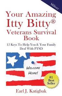 bokomslag Your Amazing Itty Bitty Veterans Survival Book: 15 Keys to Help You & Your Family Deal with PTSD