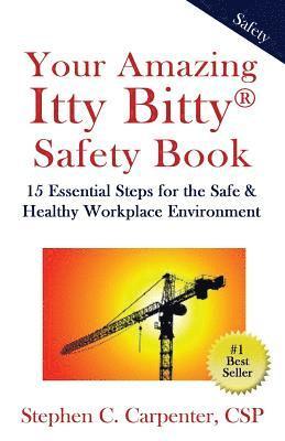 bokomslag Your Amazing Itty Bitty Safety Book: 15 Essential Steps for the Safe & Healthy Workplace Environment