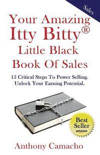 bokomslag The Amazing Itty Bitty little Black Book of Sales: 15 Simple Steps to Power Selling. Unlock Your Earning Potential