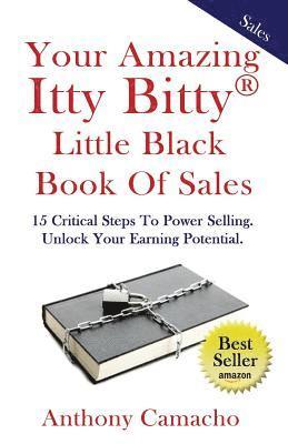 The Amazing Itty Bitty little Black Book of Sales: 15 Simple Steps to Power Selling. Unlock Your Earning Potential 1