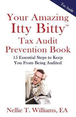 Nellie T Williams Ea, Nellie T. Williams Ea, Nellie T. Williams EA - Your Amazing Itty Bitty Tax Audit Prevention Book, Häftad