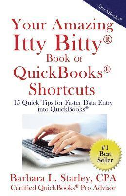 Barbara Starly - Your Amazing Itty BittyTM Book of QuickBooks(R) Shortcuts, Häftad