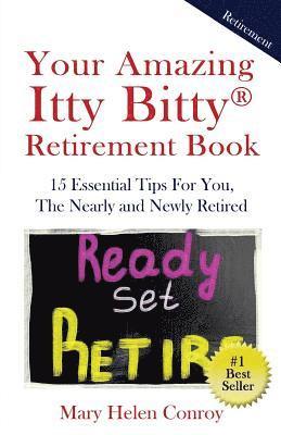 bokomslag Your Amazing Itty Bitty Retirement Book: 15 Essential Tips for You, the Nearly and Newly Retired