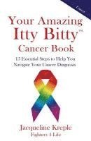 bokomslag Your Amazing Itty Bitty Cancer Book: 15 Essential Steps to Help You Navigate Your Cancer Diagnosis