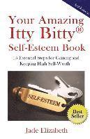 bokomslag Your Amazing Itty Bitty(TM) Self-Esteem Book: 15 Essential Steps for Gaining and Keeping High Self-Worth