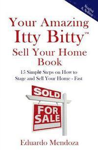 bokomslag Your Amazing Itty Bitty Sell Your Home Book: 15 Simple Steps on How to Stage and Sell Your Home - Fast!