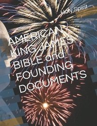 bokomslag AMERICAN KING JAMES BIBLE and FOUNDING DOCUMENTS